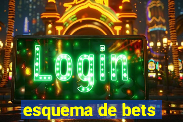 esquema de bets